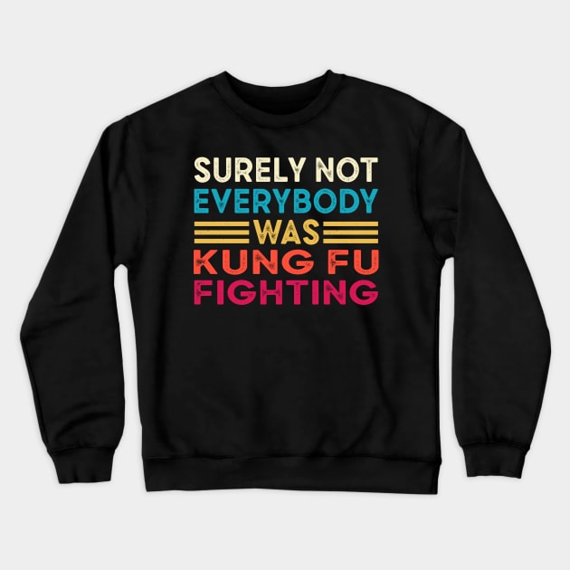 Surely Not Everybody Was Kung Fu Fighting Crewneck Sweatshirt by Cartel